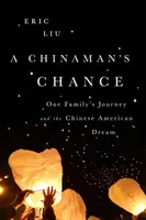 La oportunidad de un chino: El viaje de una familia y el sueño americano chino - A Chinaman's Chance: One Family's Journey and the Chinese American Dream