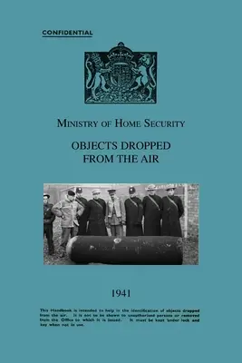 Ministerio de Seguridad Interior OBJETOS LANZADOS DESDE EL AIRE 1941 - Ministry Of Home Security OBJECTS DROPPED FROM THE AIR 1941