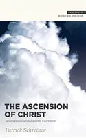 La ascensión de Cristo: Recuperación de una doctrina olvidada - The Ascension of Christ: Recovering a Neglected Doctrine