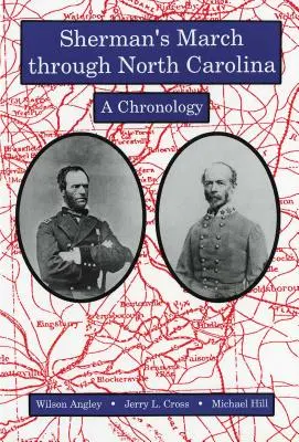 La marcha de Sherman por Carolina del Norte: Una cronología - Sherman's March Through North Carolina: A Chronology