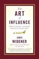 El arte de influir: Persuadir a los demás empieza por uno mismo - The Art of Influence: Persuading Others Begins with You