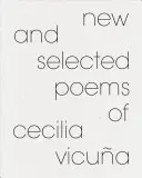 Poemas nuevos y escogidos de Cecilia Vicua - New and Selected Poems of Cecilia Vicua