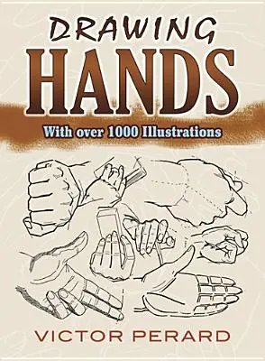 Dibujar manos: Con más de 1000 ilustraciones - Drawing Hands: With Over 1000 Illustrations