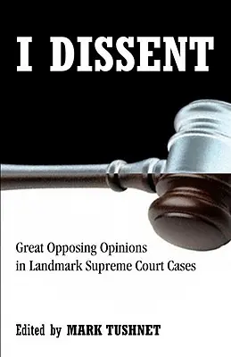 Disiento: Grandes opiniones contrarias en casos emblemáticos del Tribunal Supremo - I Dissent: Great Opposing Opinions in Landmark Supreme Court Cases