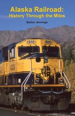 Ferrocarril de Alaska: Historia a través de los kilómetros - Alaska Railroad: History Through the Miles