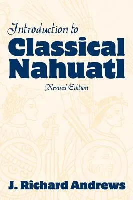 Introducción al náhuatl clásico - Introduction to Classical Nahuatl