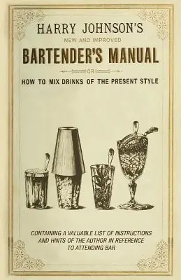 New and Improved Bartender's Manual: O cómo mezclar bebidas al estilo actual - New and Improved Bartender's Manual: Or How to Mix Drinks of the Present Style