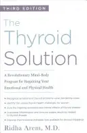 La solución tiroidea (tercera edición): Un revolucionario programa mente-cuerpo para recuperar su salud emocional y física - The Thyroid Solution (Third Edition): A Revolutionary Mind-Body Program for Regaining Your Emotional and Physical Health
