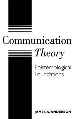 Teoría de la comunicación: Fundamentos epistemológicos - Communication Theory: Epistemological Foundations