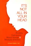 No todo está en tu cabeza: Ansiedad, depresión, cambios de humor y esclerosis múltiple - It's Not All in Your Head: Anxiety, Depresson, Mood Swings, and MS