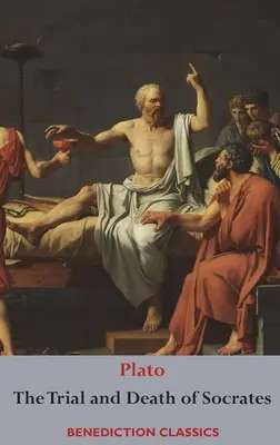 Juicio y muerte de Sócrates: Eutifrón, Apología de Sócrates, Crito y Fdo. - The Trial and Death of Socrates: Euthyphro, The Apology of Socrates, Crito, and Phdo