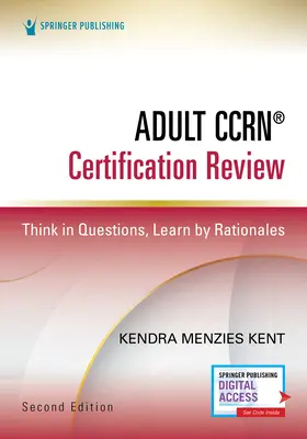 Revisión de la certificación Ccrn(r) para adultos, segunda edición: Think in Questions, Learn by Rationales - Adult Ccrn(r) Certification Review, Second Edition: Think in Questions, Learn by Rationales