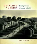 Detached America: La construcción de viviendas en los suburbios de posguerra - Detached America: Building Houses in Postwar Suburbia