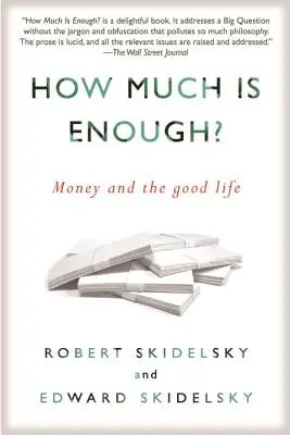 ¿Cuánto es suficiente? El dinero y la buena vida - How Much Is Enough?: Money and the Good Life