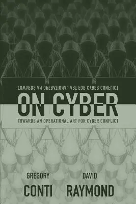 Sobre el ciberespacio: Hacia un arte operacional para el ciberconflicto - On Cyber: Towards an Operational Art for Cyber Conflict