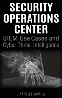 Centro de operaciones de seguridad - Casos de uso de SIEM e inteligencia sobre ciberamenazas - Security Operations Center - SIEM Use Cases and Cyber Threat Intelligence