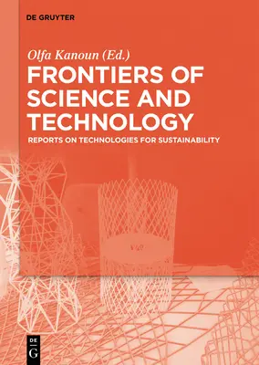 Fronteras de la Ciencia y la Tecnología: Informes sobre tecnologías para la sostenibilidad - Selección de ponencias ampliadas de la Conferencia Brasileño-Alemana sobre Fro - Frontiers of Science and Technology: Reports on Technologies for Sustainability - Selected Extended Papers from the Brazilian-German Conference on Fro