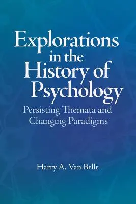 Exploraciones en la historia de la psicología: Persistencia de temas y cambio de paradigmas - Explorations in the History of Psychology: Persisting Themata and Changing Paradigms