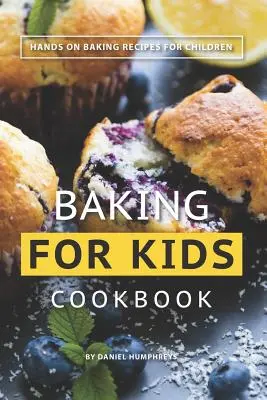 Recetas de cocina para niños: Recetas prácticas de repostería para niños - Baking for Kids Cookbook: Hands on Baking Recipes for Children