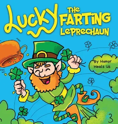 Lucky the Farting Leprechaun: Un divertido libro ilustrado para niños sobre un duende que se tira pedos y escapa de una trampa, perfecto regalo del día de San Patricio para niños y adultos. - Lucky the Farting Leprechaun: A Funny Kid's Picture Book About a Leprechaun Who Farts and Escapes a Trap, Perfect St. Patrick's Day Gift for Boys an