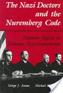 Los médicos nazis y el Código de Núremberg: Los derechos humanos en la experimentación humana - The Nazi Doctors and the Nuremberg Code: Human Rights in Human Experimentation