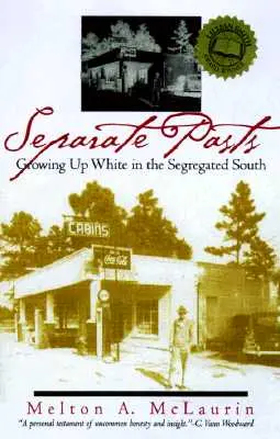 Pasados separados: Crecer siendo blanco en el Sur segregado - Separate Pasts: Growing Up White in the Segregated South