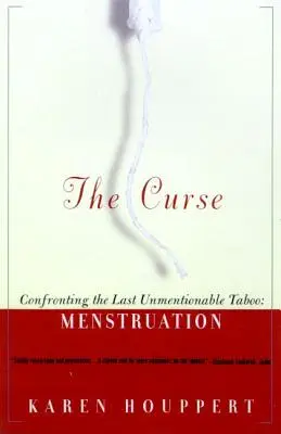 La maldición: Afrontar el último tabú innombrable: la menstruación - The Curse: Confronting the Last Unmentionable Taboo: Menstruation