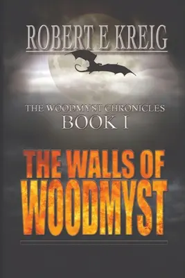 Los muros de Woodmyst: Las Crónicas de Woodmyst Libro I - The Walls of Woodmyst: The Woodmyst Chronicles Book I