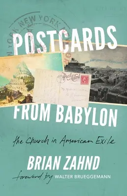 Postales desde Babilonia: La Iglesia en el exilio americano - Postcards from Babylon: The Church In American Exile