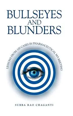 Bullseyes and Blunders: Lecciones de 100 casos de marketing farmacéutico - Bullseyes and Blunders: Lessons from 100 Cases in Pharmaceutical Marketing