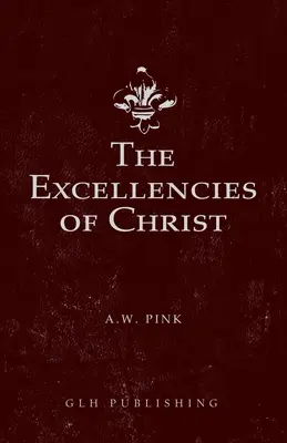 Las excelencias de Cristo - The Excellencies of Christ