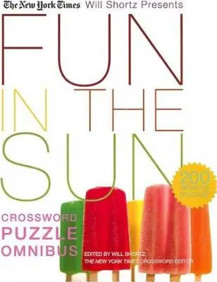 The New York Times Will Shortz Presenta Diversión al Sol Crucigrama Omnibus: 200 Crucigramas Relajantes - The New York Times Will Shortz Presents Fun in the Sun Crossword Puzzle Omnibus: 200 Relaxing Puzzles