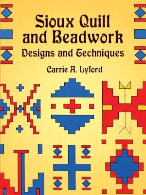 Sioux Quill and Beadwork: Diseños y Técnicas - Sioux Quill and Beadwork: Designs and Techniques