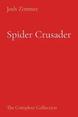 Cruzado Araña: La colección completa - Spider Crusader: The Complete Collection