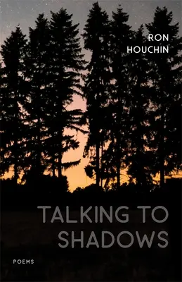 Hablando con las sombras: Poemas - Talking to Shadows: Poems