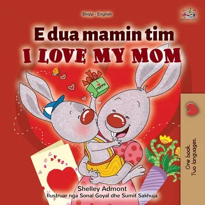 I Love My Mom (Libro infantil bilingüe albanés-inglés) - I Love My Mom (Albanian English Bilingual Children's Book)