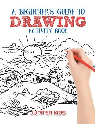 Libro de Actividades de Dibujo para Principiantes - A Beginner's Guide to Drawing Activity Book