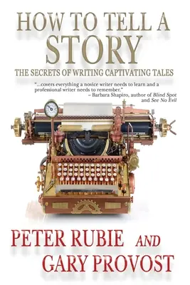 Cómo contar una historia: Los secretos para escribir historias cautivadoras - How to Tell a Story: The Secrets of Writing Captivating Tales