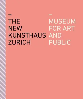 La Nueva Kunsthaus Zrich: Museo de Arte y Público - The New Kunsthaus Zrich: Museum for Art and Public