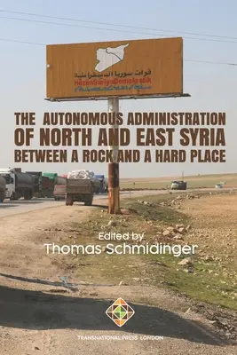 La Administración Autónoma del Norte y Este de Siria: Entre la espada y la pared - The Autonomous Administration of North and East Syria: Between A Rock and A Hard Place