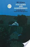 Cinco acres y la independencia: Manual para la gestión de pequeñas explotaciones agrícolas - Five Acres and Independence: A Handbook for Small Farm Management