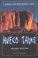 Guía de escalada y boulder de Hueco Tanks, segunda edición - Hueco Tanks Climbing and Bouldering Guide, Second Edition