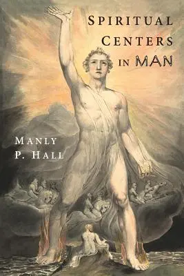 Los centros espirituales del hombre: Un ensayo sobre los principios fundamentales del ocultismo operativo - Spiritual Centers in Man: An Essay on the Fundamental Principles of Operative Occultism