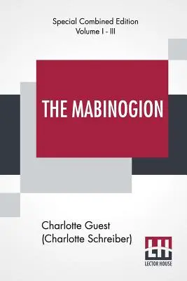 El Mabinogion (Completo): Traducido del Libro Rojo de Hergest por Lady Charlotte Guest, editado por Owen M. Edwards - The Mabinogion (Complete): Translated From The Red Book Of Hergest By Lady Charlotte Guest, Edited By Owen M. Edwards