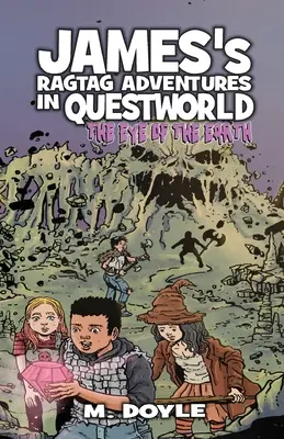 Las aventuras de James en Questworld: El Ojo de la Tierra - James's Ragtag Adventures in Questworld: The Eye of the Earth