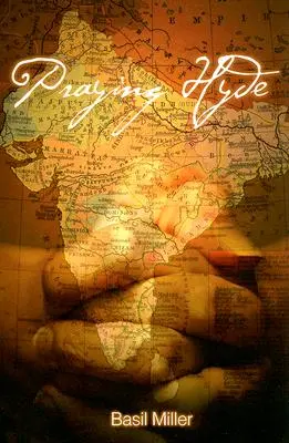 Praying Hyde: La historia de John Hyde, misionero en la India - Praying Hyde: The Story of John Hyde Missionary to India