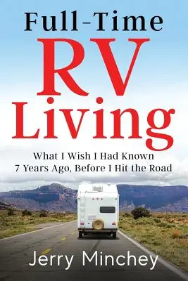 Vivir a tiempo completo en un vehículo recreativo: Lo que desearía haber sabido hace 7 años, antes de salir a la carretera - Full-Time RV Living: What I Wish I Had Known 7 Years Ago, Before I Hit the Road