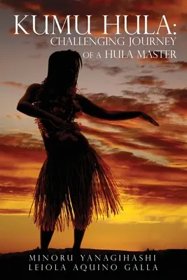 Kumu Hula: El desafiante viaje de un maestro de hula - Kumu Hula: Challenging Journey of a Hula Master