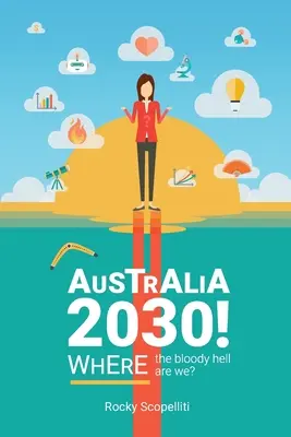 Australia 2030: ¿Dónde diablos estamos? - Australia 2030 !: Where The Bloody Hell Are We?