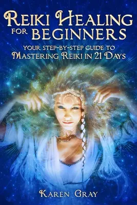 Reiki para Principiantes: Tu guía paso a paso para dominar el Reiki en 21 días - Reiki Healing for Beginners: Your Step-by-Step Guide to Mastering Reiki in 21 Days